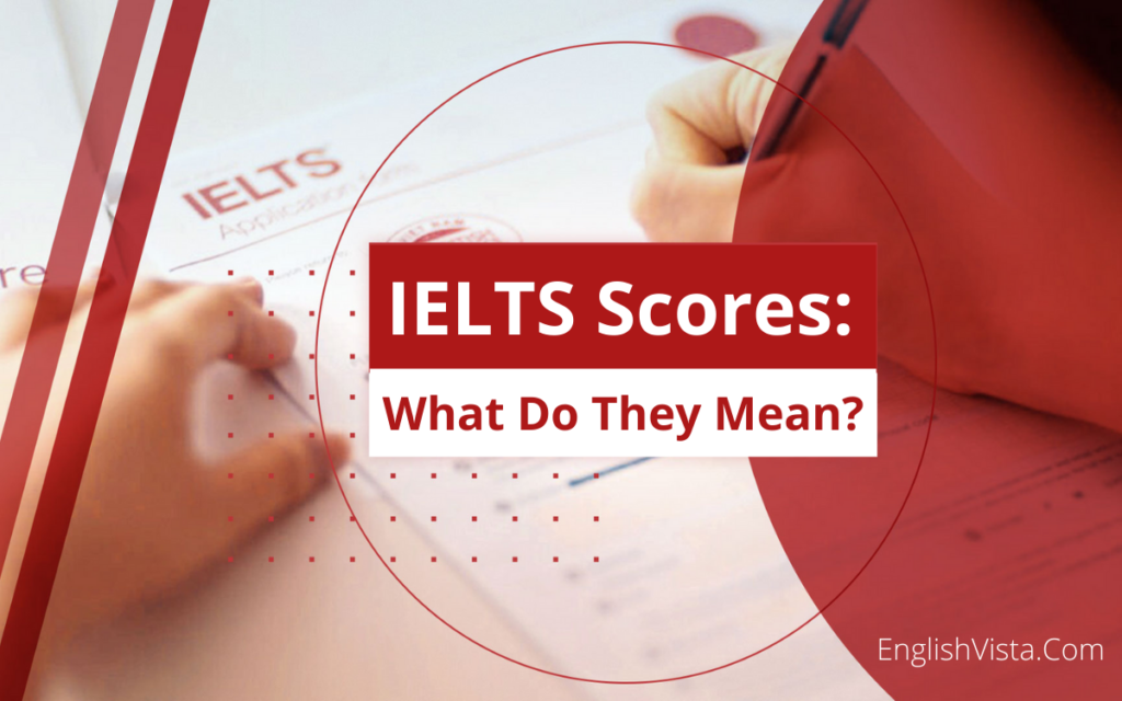 IELTS Scores: What Do They Mean? - EnglishVista | Free IELTS Test Prep ...